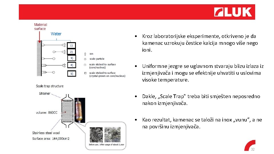  • Kroz laboratorijske eksperimente, otkriveno je da kamenac uzrokuju čestice kalcija mnogo više