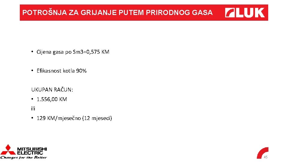 POTROŠNJA ZA GRIJANJE PUTEM PRIRODNOG GASA • Cijena gasa po Sm 3=0, 575 KM