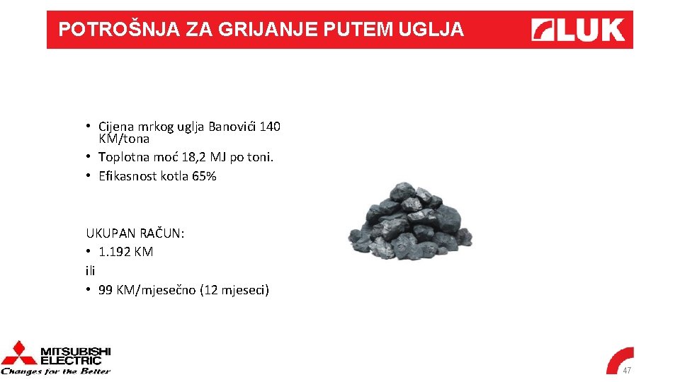 POTROŠNJA ZA GRIJANJE PUTEM UGLJA • Cijena mrkog uglja Banovići 140 KM/tona • Toplotna