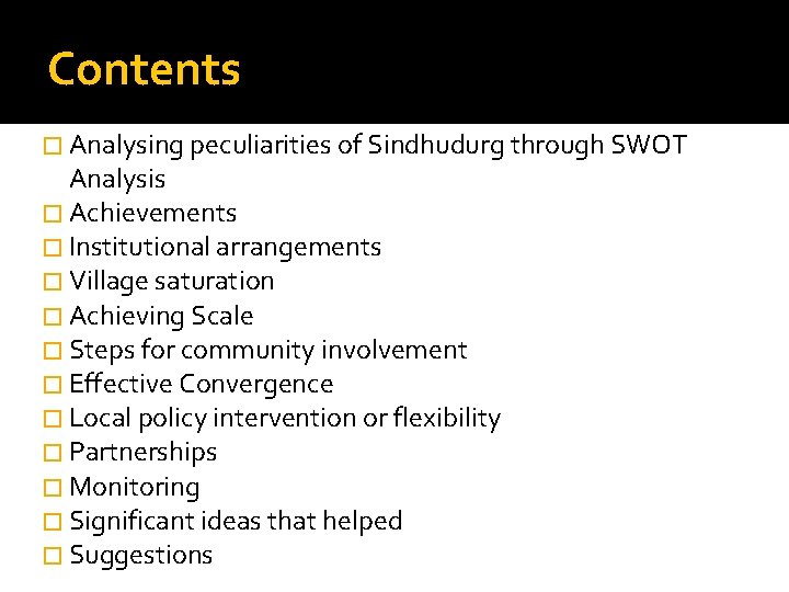 Contents � Analysing peculiarities of Sindhudurg through SWOT Analysis � Achievements � Institutional arrangements