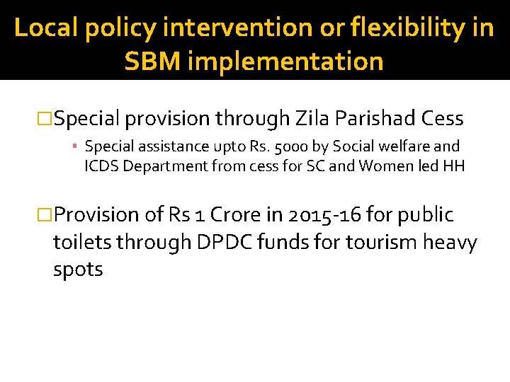 Local policy intervention or flexibility in SBM implementation �Special provision through Zila Parishad Cess