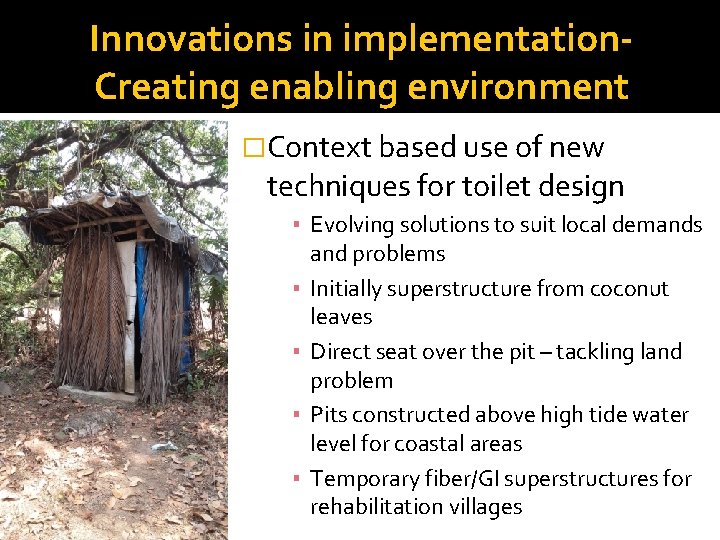 Innovations in implementation. Creating enabling environment �Context based use of new techniques for toilet