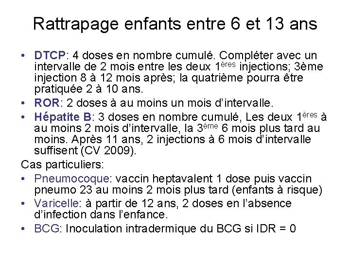 Rattrapage enfants entre 6 et 13 ans • DTCP: 4 doses en nombre cumulé.