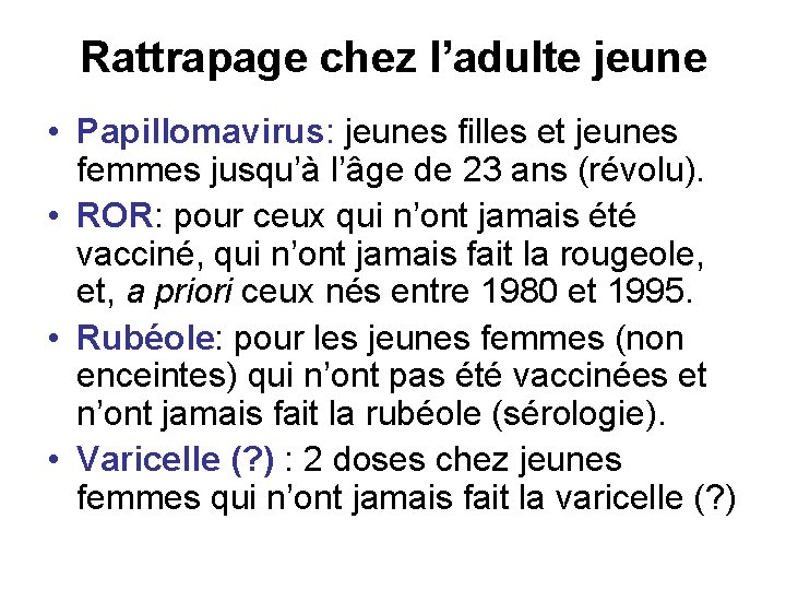 Rattrapage chez l’adulte jeune • Papillomavirus: jeunes filles et jeunes femmes jusqu’à l’âge de