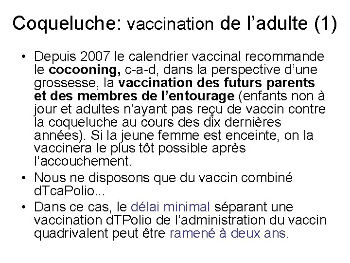 Coqueluche: vaccination de l’adulte (1) • Depuis 2007 le calendrier vaccinal recommande le cocooning,