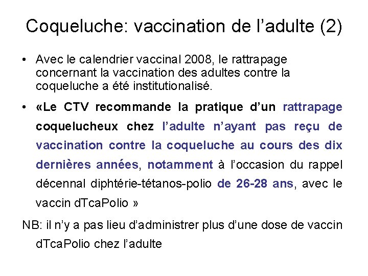 Coqueluche: vaccination de l’adulte (2) • Avec le calendrier vaccinal 2008, le rattrapage concernant