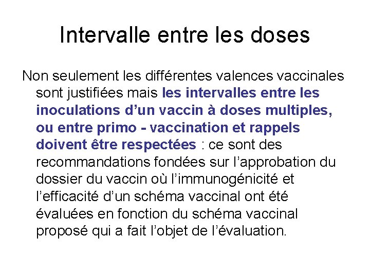 Intervalle entre les doses Non seulement les différentes valences vaccinales sont justifiées mais les