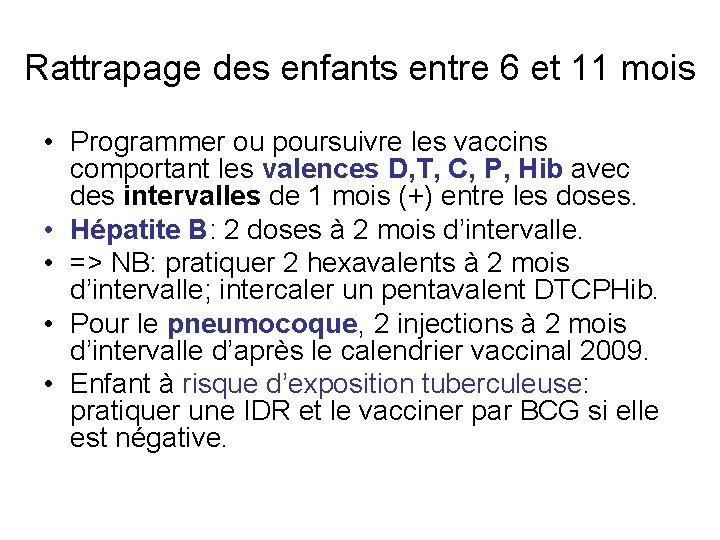 Rattrapage des enfants entre 6 et 11 mois • Programmer ou poursuivre les vaccins