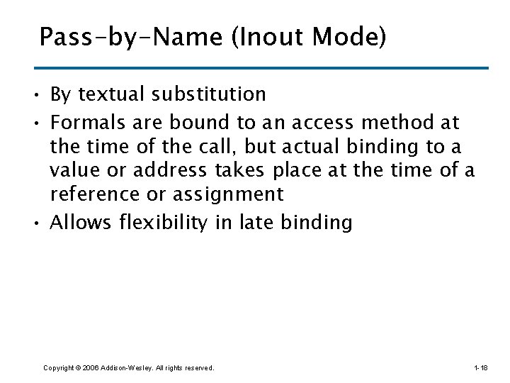Pass-by-Name (Inout Mode) • By textual substitution • Formals are bound to an access
