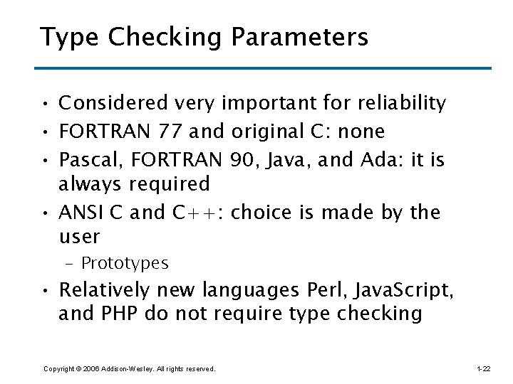 Type Checking Parameters • Considered very important for reliability • FORTRAN 77 and original