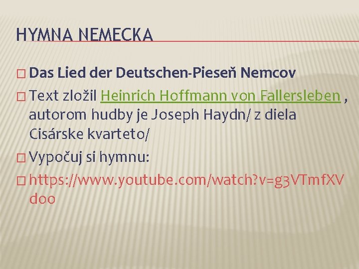 HYMNA NEMECKA � Das Lied der Deutschen-Pieseň Nemcov � Text zložil Heinrich Hoffmann von