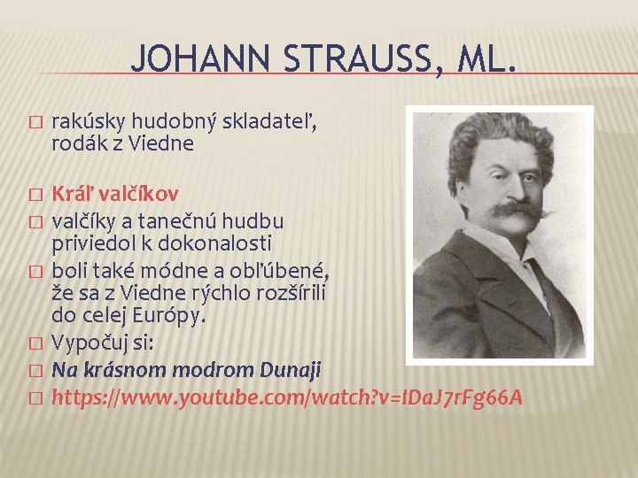 JOHANN STRAUSS, ML. � rakúsky hudobný skladateľ, rodák z Viedne � Kráľ valčíkov valčíky