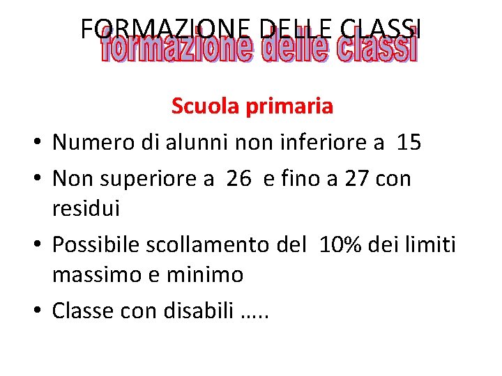 FORMAZIONE DELLE CLASSI • • Scuola primaria Numero di alunni non inferiore a 15