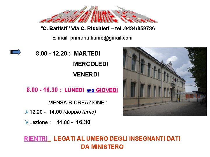 “C. Battisti” Via C. Ricchieri – tel. 0434/959736 E-mail primaria. fiume@gmail. com 8. 00