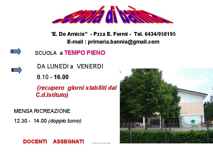 “E. De Amicis” - Pzza E. Fermi - Tel. 0434/958195 E-mail : primaria. bannia@gmail.