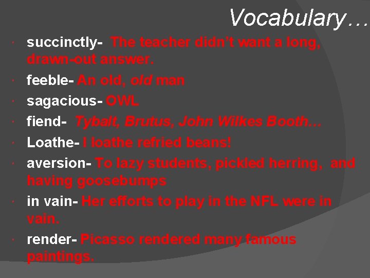 Vocabulary… succinctly- The teacher didn’t want a long, drawn-out answer. feeble- An old, old