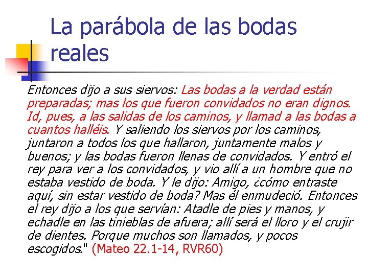 La parábola de las bodas reales Entonces dijo a sus siervos: Las bodas a