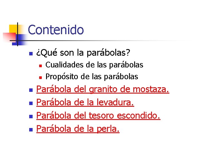 Contenido n ¿Qué son la parábolas? n n n Cualidades de las parábolas Propósito