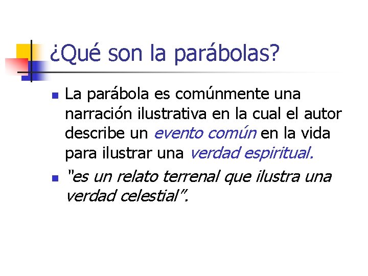 ¿Qué son la parábolas? n n La parábola es comúnmente una narración ilustrativa en