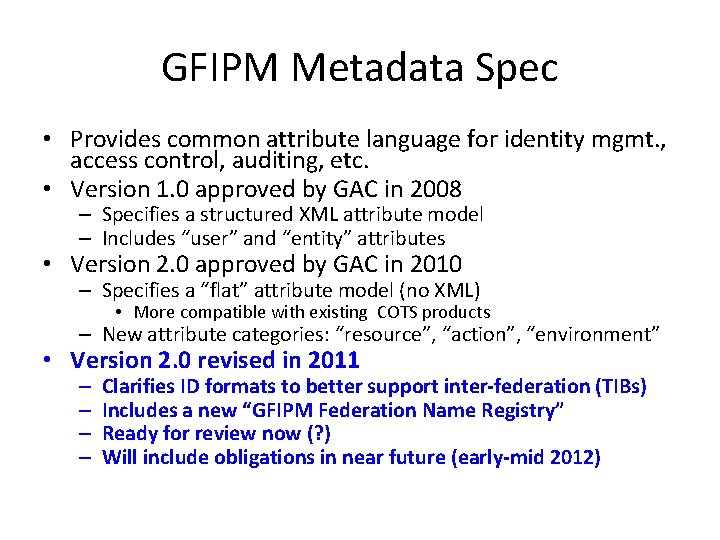 GFIPM Metadata Spec • Provides common attribute language for identity mgmt. , access control,