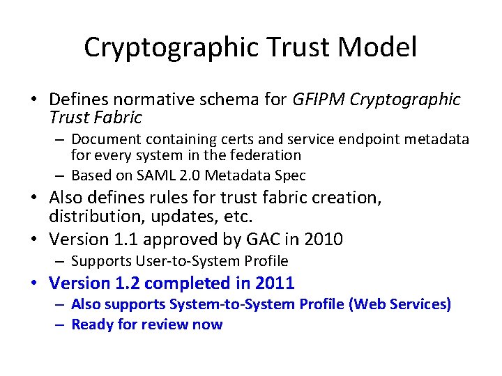 Cryptographic Trust Model • Defines normative schema for GFIPM Cryptographic Trust Fabric – Document