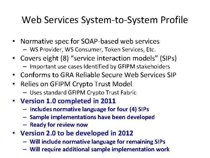 Web Services System-to-System Profile • Normative spec for SOAP-based web services – WS Provider,