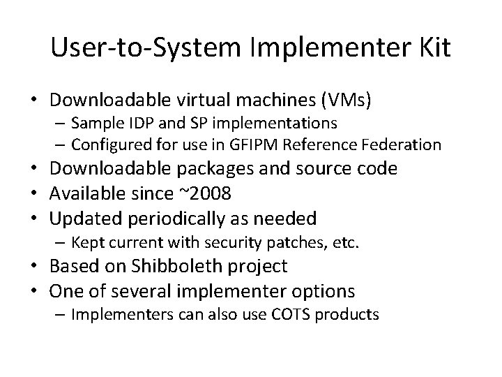 User-to-System Implementer Kit • Downloadable virtual machines (VMs) – Sample IDP and SP implementations