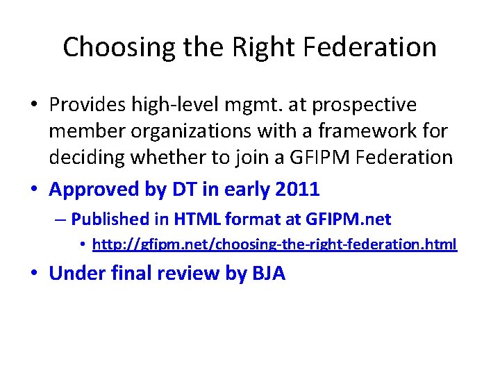 Choosing the Right Federation • Provides high-level mgmt. at prospective member organizations with a