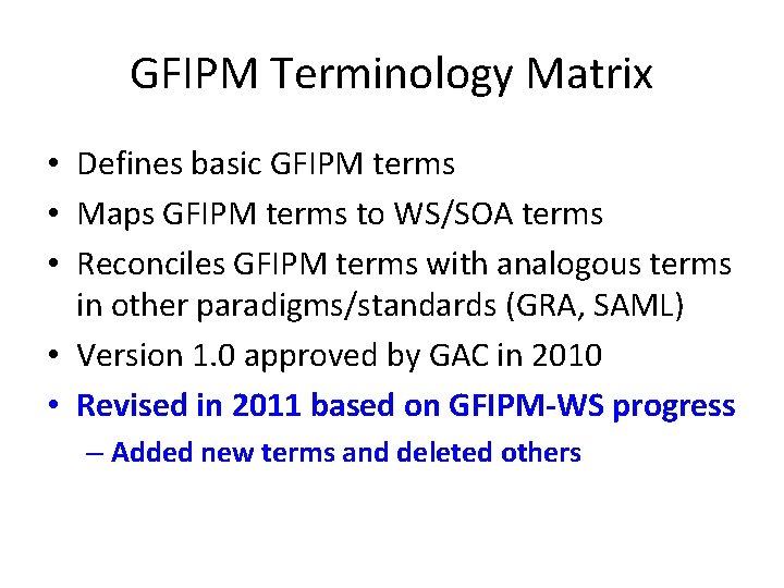 GFIPM Terminology Matrix Defines basic GFIPM terms Maps GFIPM terms to WS/SOA terms Reconciles