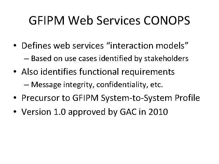 GFIPM Web Services CONOPS • Defines web services “interaction models” – Based on use