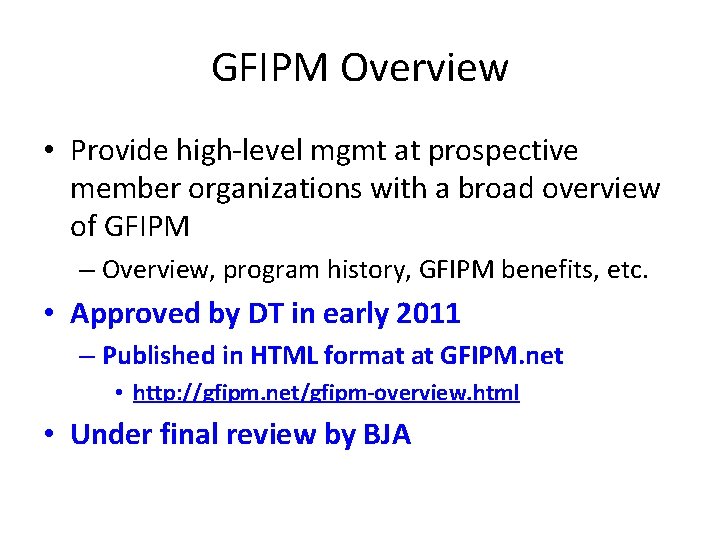 GFIPM Overview • Provide high-level mgmt at prospective member organizations with a broad overview