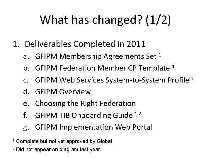 What has changed? (1/2) 1. Deliverables Completed in 2011 a. b. c. d. e.