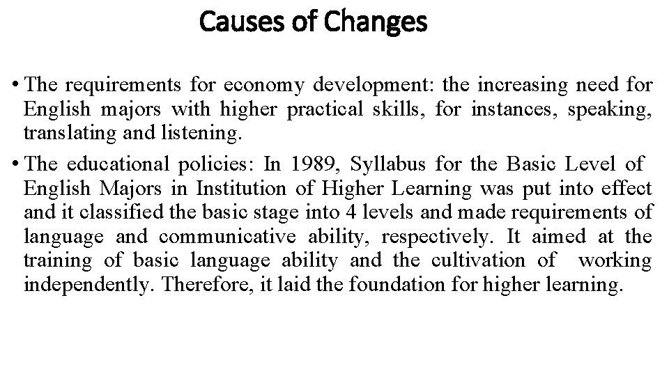 Causes of Changes • The requirements for economy development: the increasing need for English