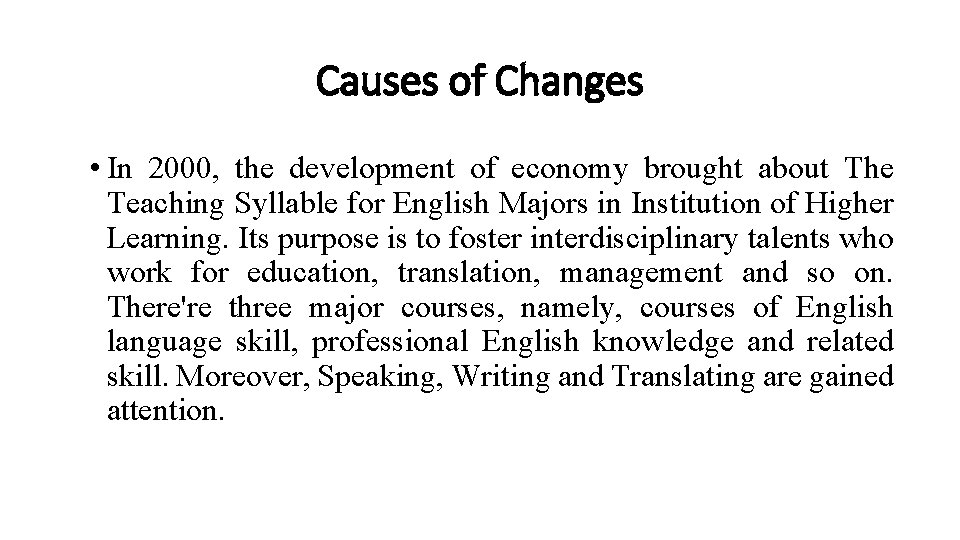 Causes of Changes • In 2000, the development of economy brought about The Teaching