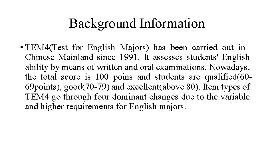 Background Information • TEM 4(Test for English Majors) has been carried out in Chinese