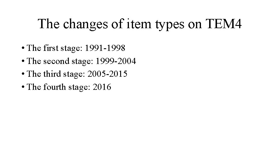 The changes of item types on TEM 4 • The first stage: 1991 -1998