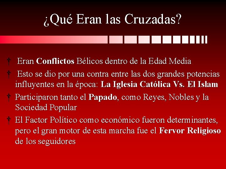 ¿Qué Eran las Cruzadas? † Eran Conflictos Bélicos dentro de la Edad Media †