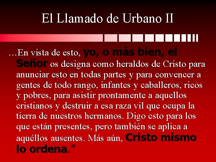 El Llamado de Urbano II …En vista de esto, yo, o más bien, el