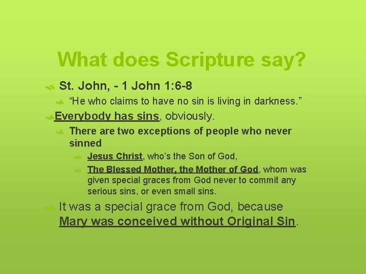 What does Scripture say? St. John, - 1 John 1: 6 -8 “He who