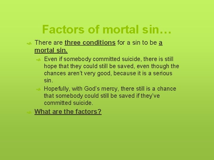 Factors of mortal sin… There are three conditions for a sin to be a