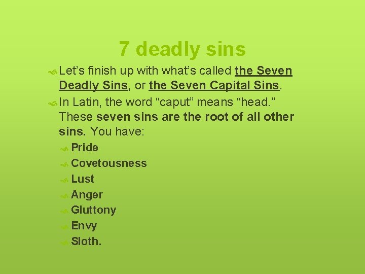 7 deadly sins Let’s finish up with what’s called the Seven Deadly Sins, or