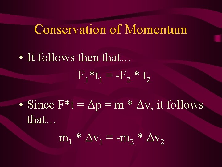 Conservation of Momentum • It follows then that… F 1*t 1 = -F 2