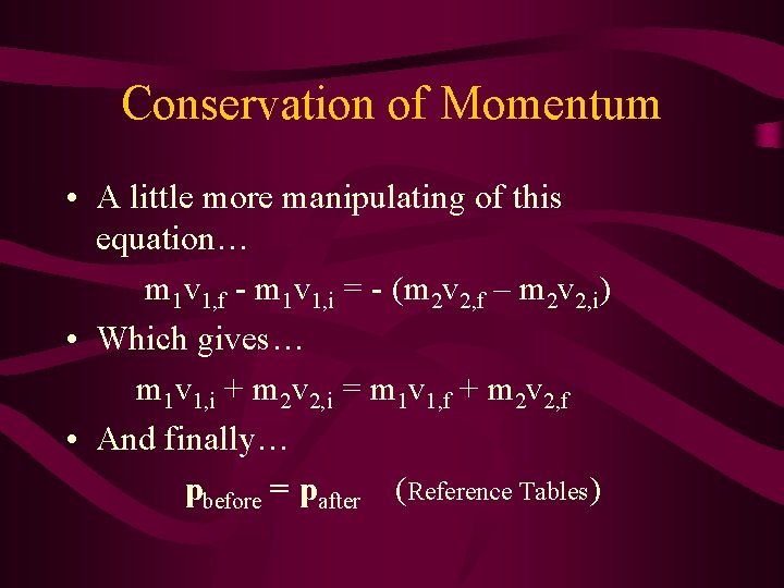 Conservation of Momentum • A little more manipulating of this equation… m 1 v