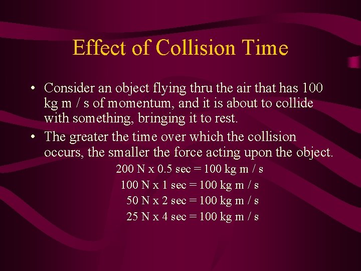 Effect of Collision Time • Consider an object flying thru the air that has