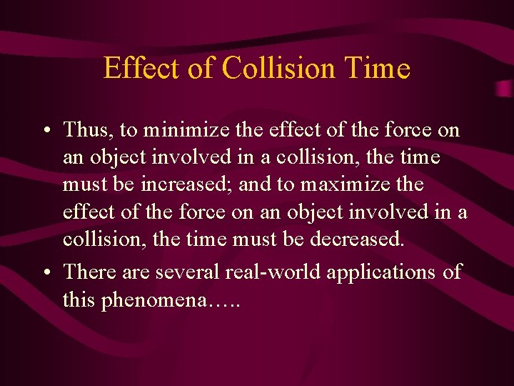 Effect of Collision Time • Thus, to minimize the effect of the force on