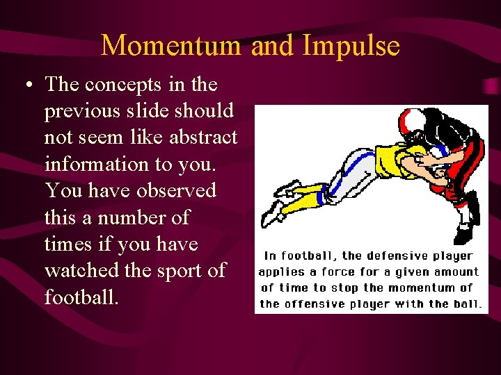 Momentum and Impulse • The concepts in the previous slide should not seem like