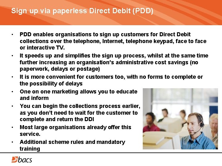 Sign up via paperless Direct Debit (PDD) • • PDD enables organisations to sign