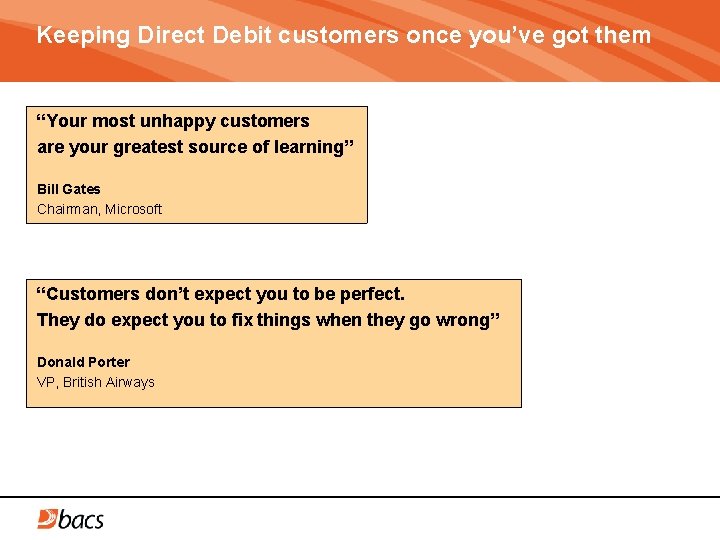 Keeping Direct Debit customers once you’ve got them “Your most unhappy customers are your