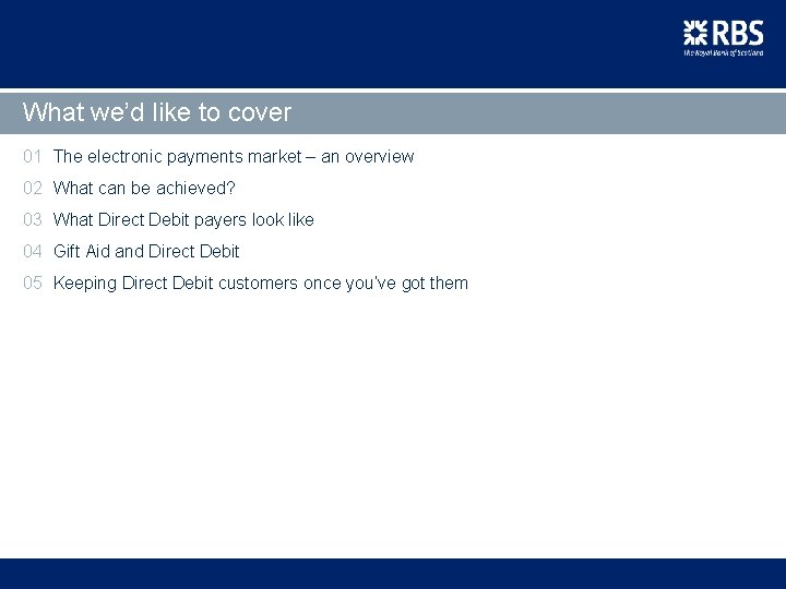 What we’d like to cover 01 The electronic payments market – an overview 02