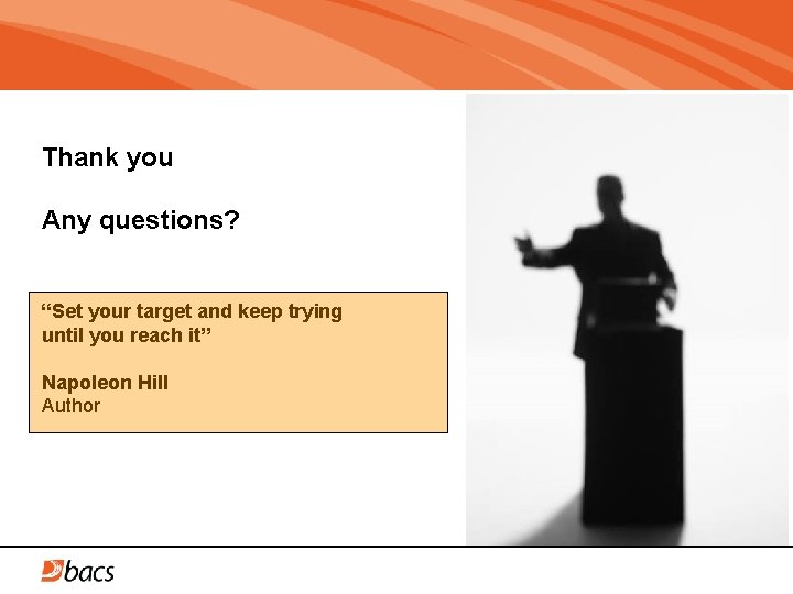 Thank you Any questions? “Set your target and keep trying until you reach it”